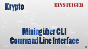 Mehr über den Artikel erfahren Teil 4: Mining mit CLI (Command Line Interface) | Einsteiger